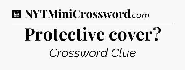 Protective cover - LA Times Crossword