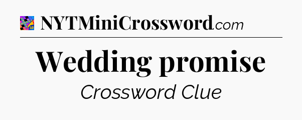 Wedding promise Crossword Clue
