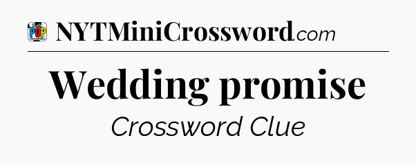 Wedding promise Crossword Clue