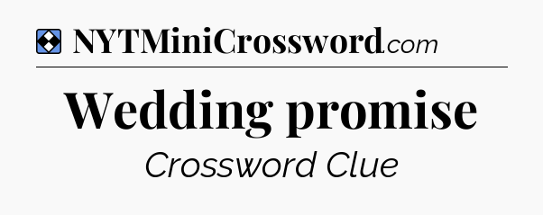 Solution: Wedding promise - NYT Mini Crossword