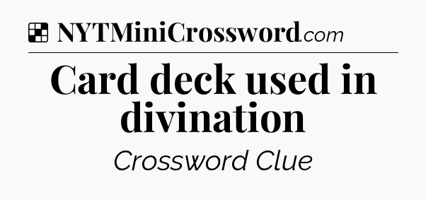 Solution: Card deck used in divination - NYT Crossword