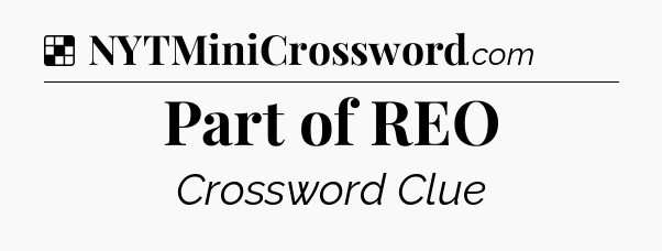 Solution: Part of REO - NYT Crossword