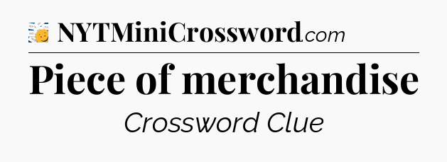 Piece of merchandise - 7 Little Words