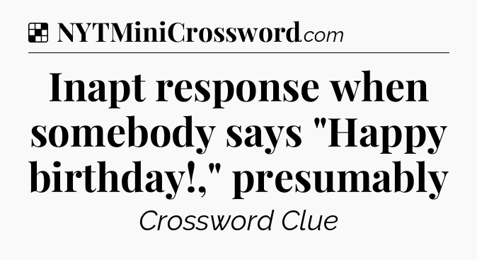 Solution: Inapt response when somebody says 