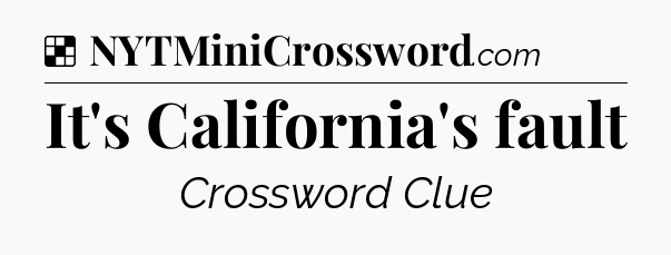 Solution: It's California's fault - NYT Crossword