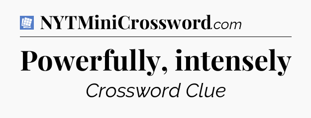 Powerfully, intensely Puzzle Page Crossword Clue