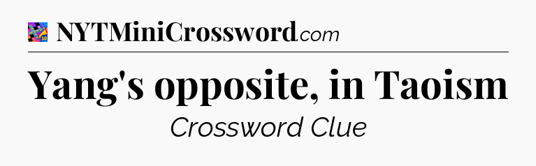 Yang's opposite, in Taoism Crossword Clue