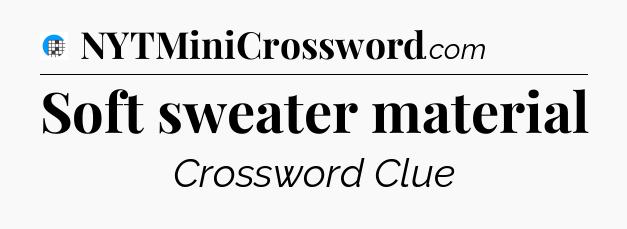 Soft sweater material Crossword Clue