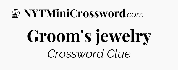 Groom's jewelry - Daily Themed Classic Crossword