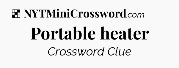 Solution: Portable heater - NYT Crossword