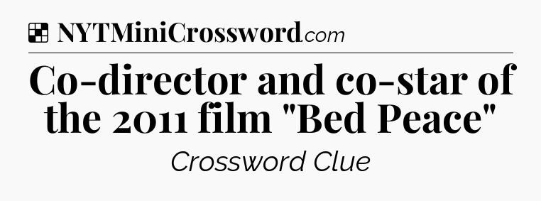 Solution: Co-director and co-star of the 2011 film 