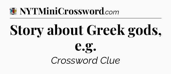Story about Greek gods, e.g Crossword Clue