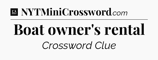 Boat owner's rental - LA Times Crossword