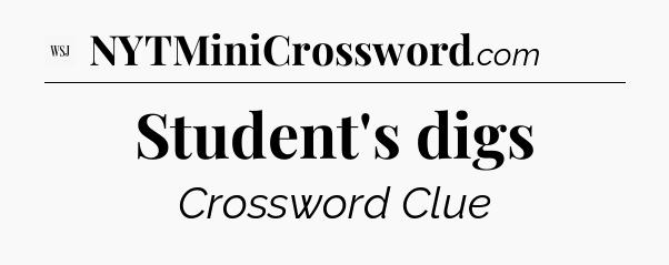 Student's digs - WSJ Crossword