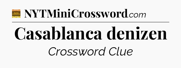 Casablanca denizen - Eugene Sheffer Crossword