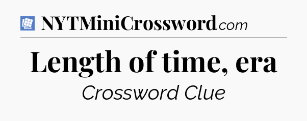 Length of time, era Puzzle Page Crossword Clue