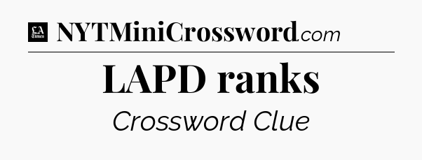 LAPD ranks - LA Times Crossword