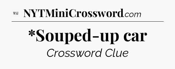 *Souped-up car - WSJ Crossword