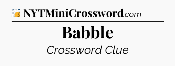 Babble - 7 Little Words