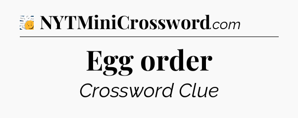 Egg order - 7 Little Words
