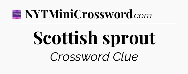 Scottish sprout - Thomas Joseph Crossword