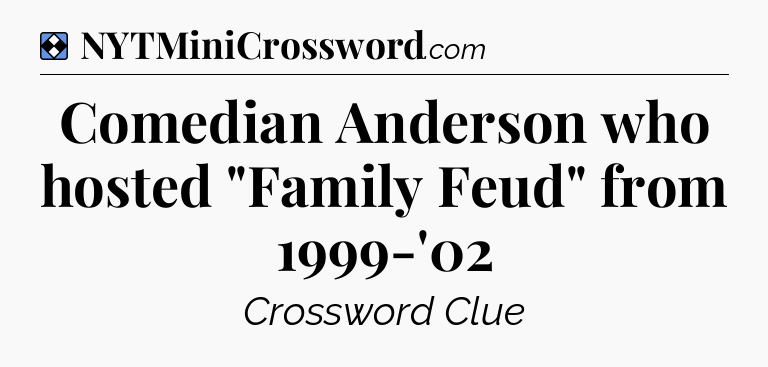 Solution: Comedian Anderson who hosted 