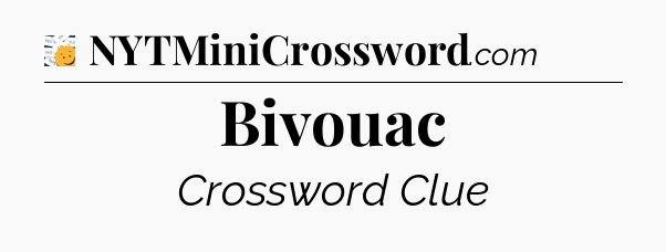 Bivouac - 7 Little Words