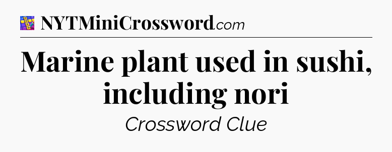 Marine plant used in sushi, including nori Codycross