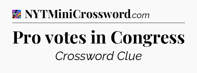 Pro votes in Congress Crossword Clue