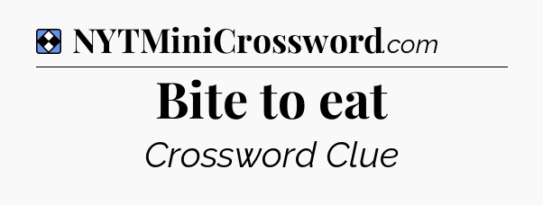 Solution: Bite to eat - NYT Mini Crossword