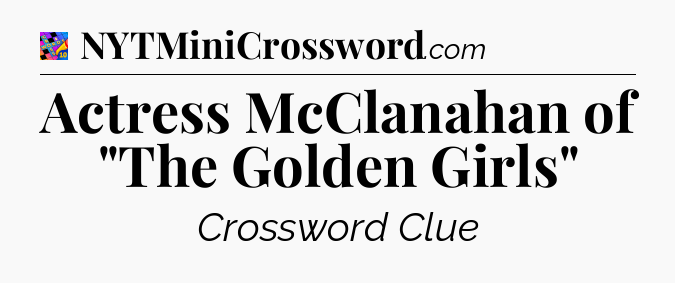 Actress McClanahan of 