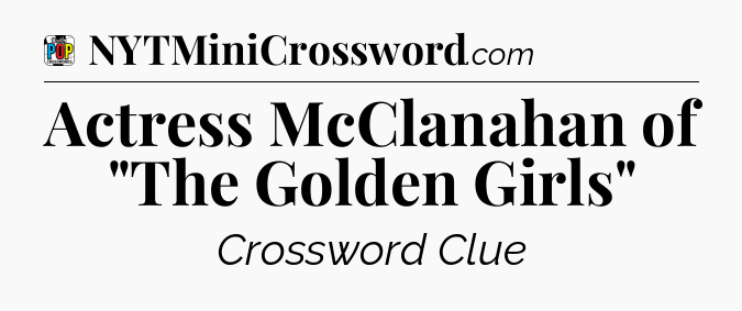 Actress McClanahan of 