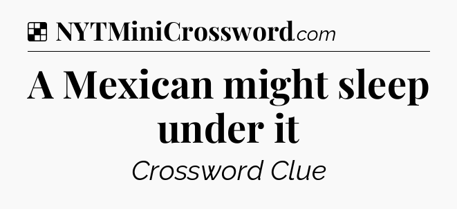 Solution: A Mexican might sleep under it - NYT Crossword