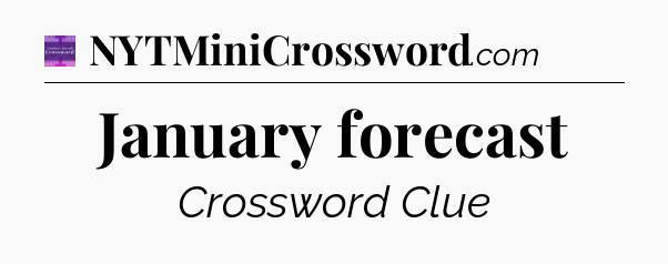 January forecast - Thomas Joseph Crossword