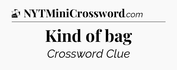 Kind of bag - Daily Themed Classic Crossword