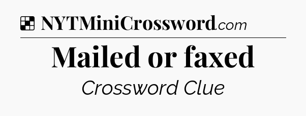 Solution: Mailed or faxed - NYT Crossword