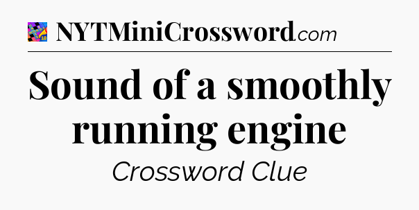 Sound of a smoothly running engine Crossword Clue