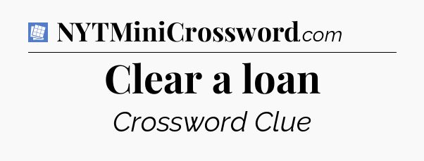 Clear a loan Puzzle Page Crossword Clue