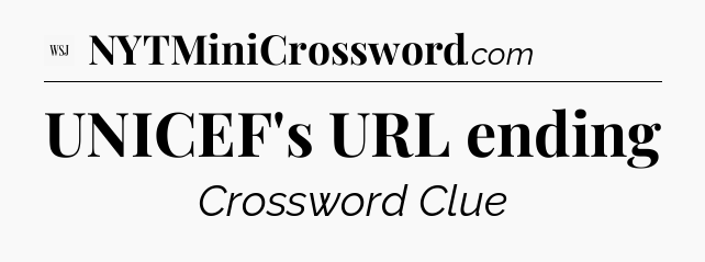 UNICEF's URL ending - WSJ Crossword