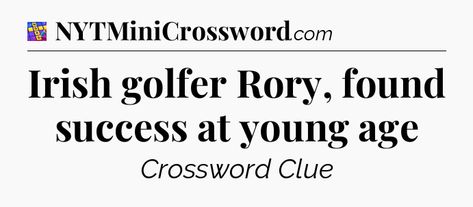 Irish golfer Rory, found success at young age Codycross