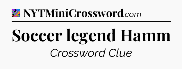 Soccer legend Hamm Crossword Clue
