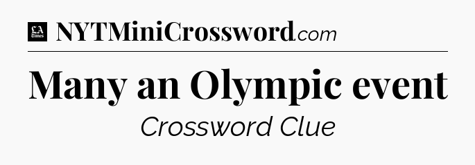 Many an Olympic event - LA Times Crossword