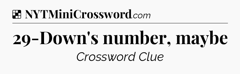 Solution: 29-Down's number, maybe - NYT Crossword