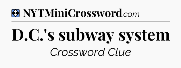 Solution: D.C.'s subway system - NYT Mini Crossword