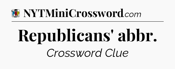 Republicans' abbr Crossword Clue