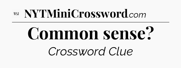 Common sense - WSJ Crossword