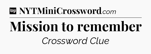 Mission to remember Crossword Clue