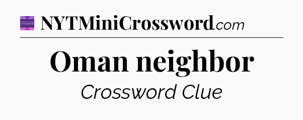 Oman neighbor - Thomas Joseph Crossword