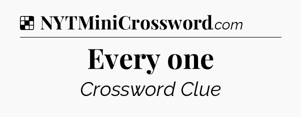 Solution: Every one - NYT Crossword
