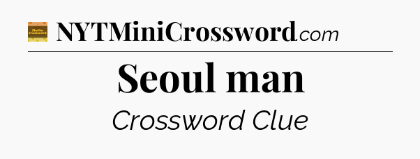 Seoul man - Eugene Sheffer Crossword